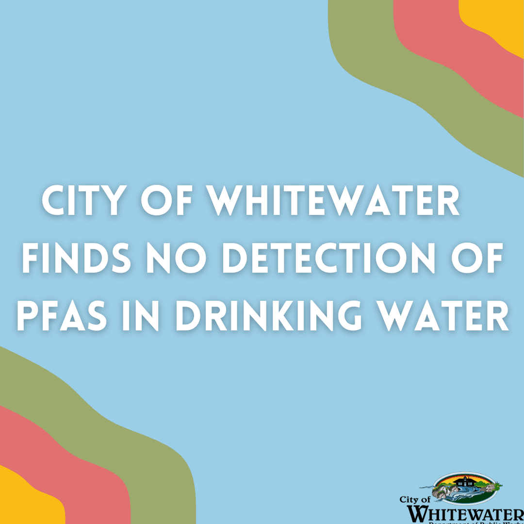 City Of Whitewater Finds No Detection of PFAS in Drinking Water